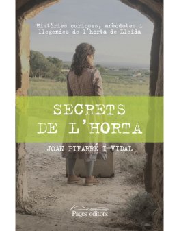 Secrets de l'Horta. Històries curioses, anècdotes i llegendes de l'horta de Lleida